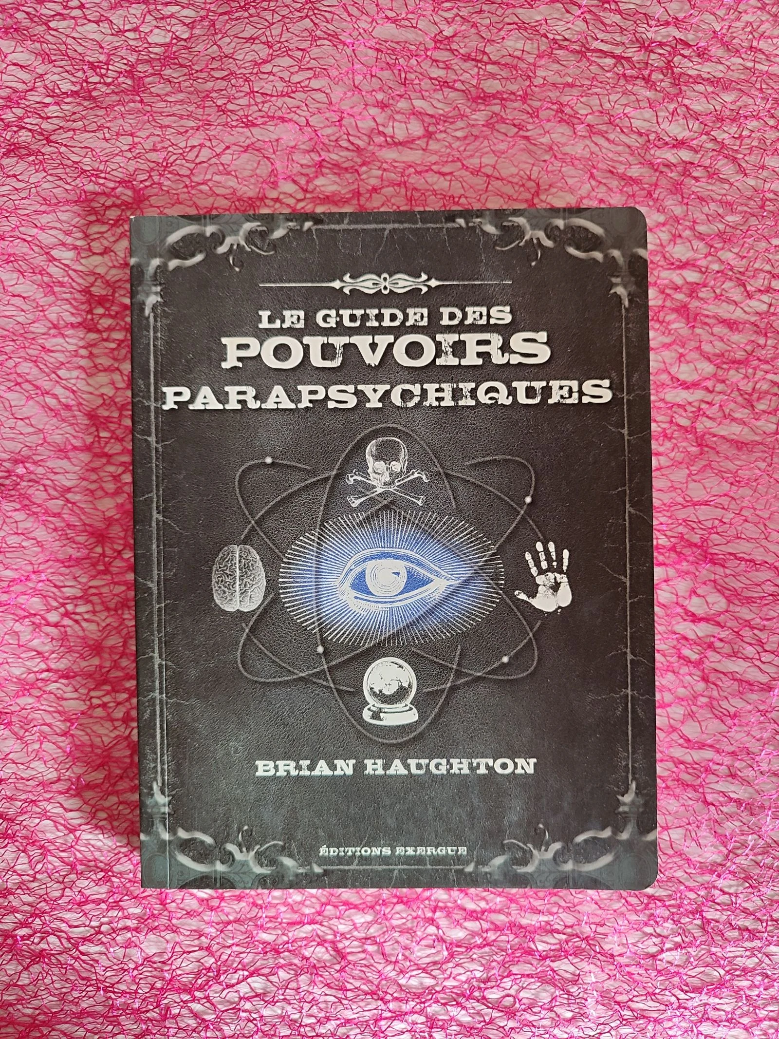 Le guide des pouvoirs parapsychiques de Brian Haughton